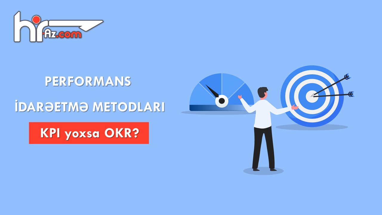 KPI yoxsa OKR? - Performans qiymətləndirmə metodları