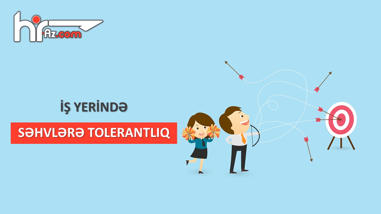 İş yerində səhvlərə tolerantlıq niyə vacibdir və necə təmin etmək olar?