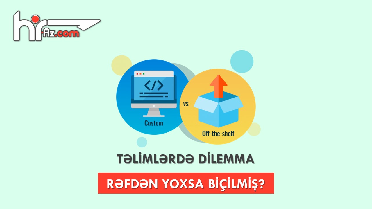 Dilemma: Rəfdən (off-the-shelf) yoxsa biçilmiş (bespoke)?