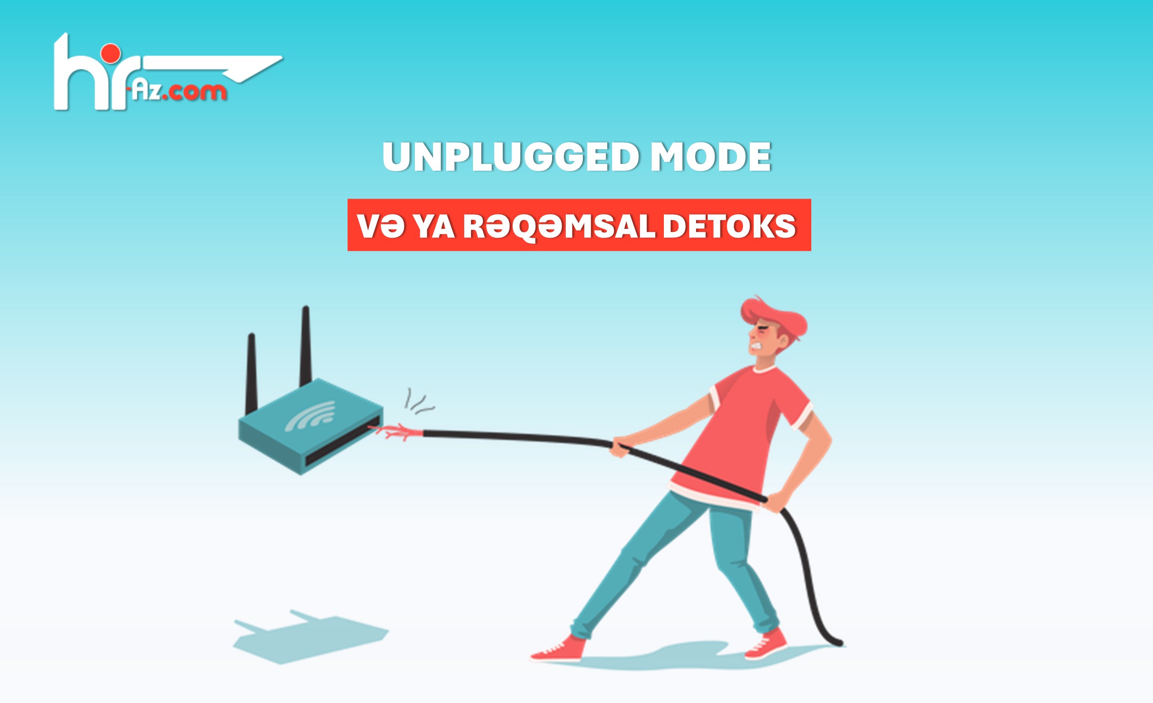 Unplugged Mode: Rəqəmsal dünyadan fasilə və ya rəqəmsal detoks
